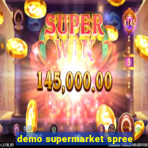 demo supermarket spree